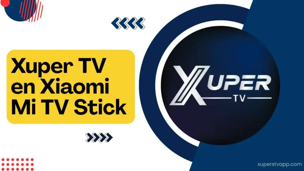 Guía detallada sobre cómo usar Xuper TV en Xiaomi Mi TV Stick Xuper TV en Xiaomi Mi TV Stick