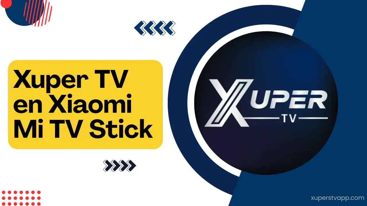 Guía detallada sobre cómo usar Xuper TV en Xiaomi Mi TV Stick Xuper TV en Xiaomi Mi TV Stick
