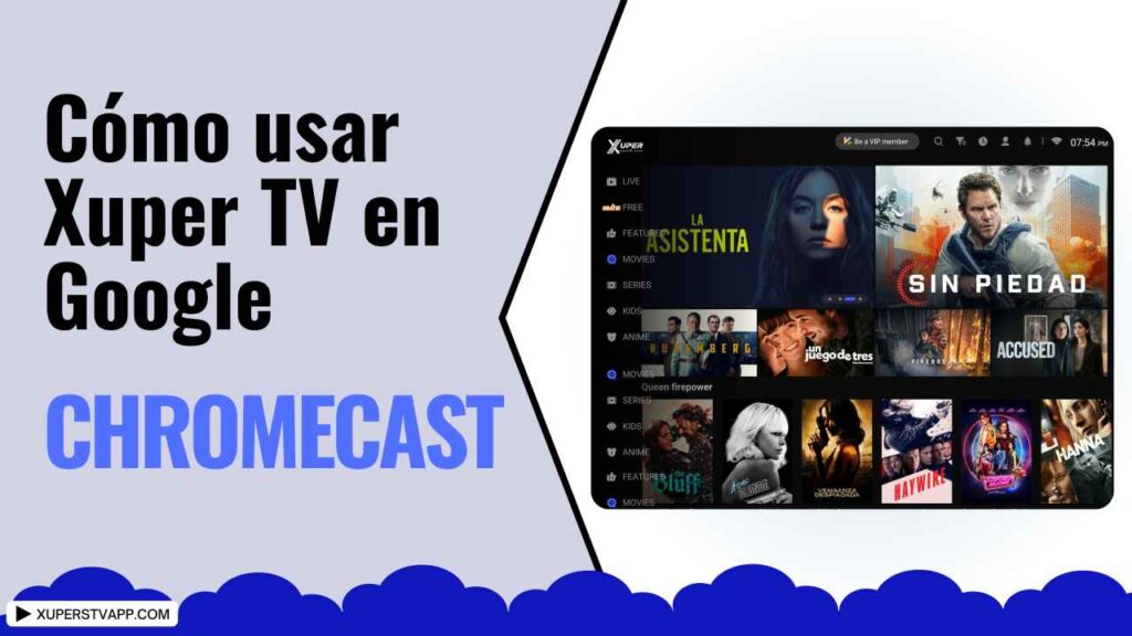 ¿Cómo usar Xuper TV en Google Chromecast Dispositivo? Cómo usar Xuper TV en Google Chromecast Dispositivo