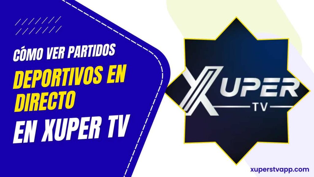 ¿Cómo ver partidos deportivos en vivo en Xuper TV sin suscripción? Cómo ver partidos deportivos en directo en Xuper TV