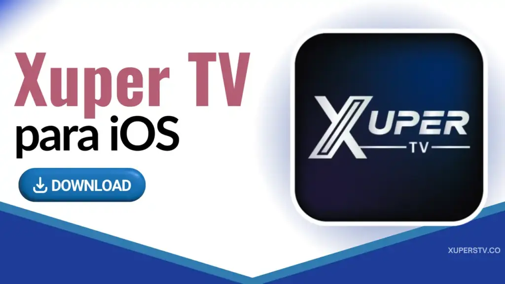 Descargar Xuper TV para iOS (iPhone/iPad) Actualizado 2026 Xuper TV para iOS